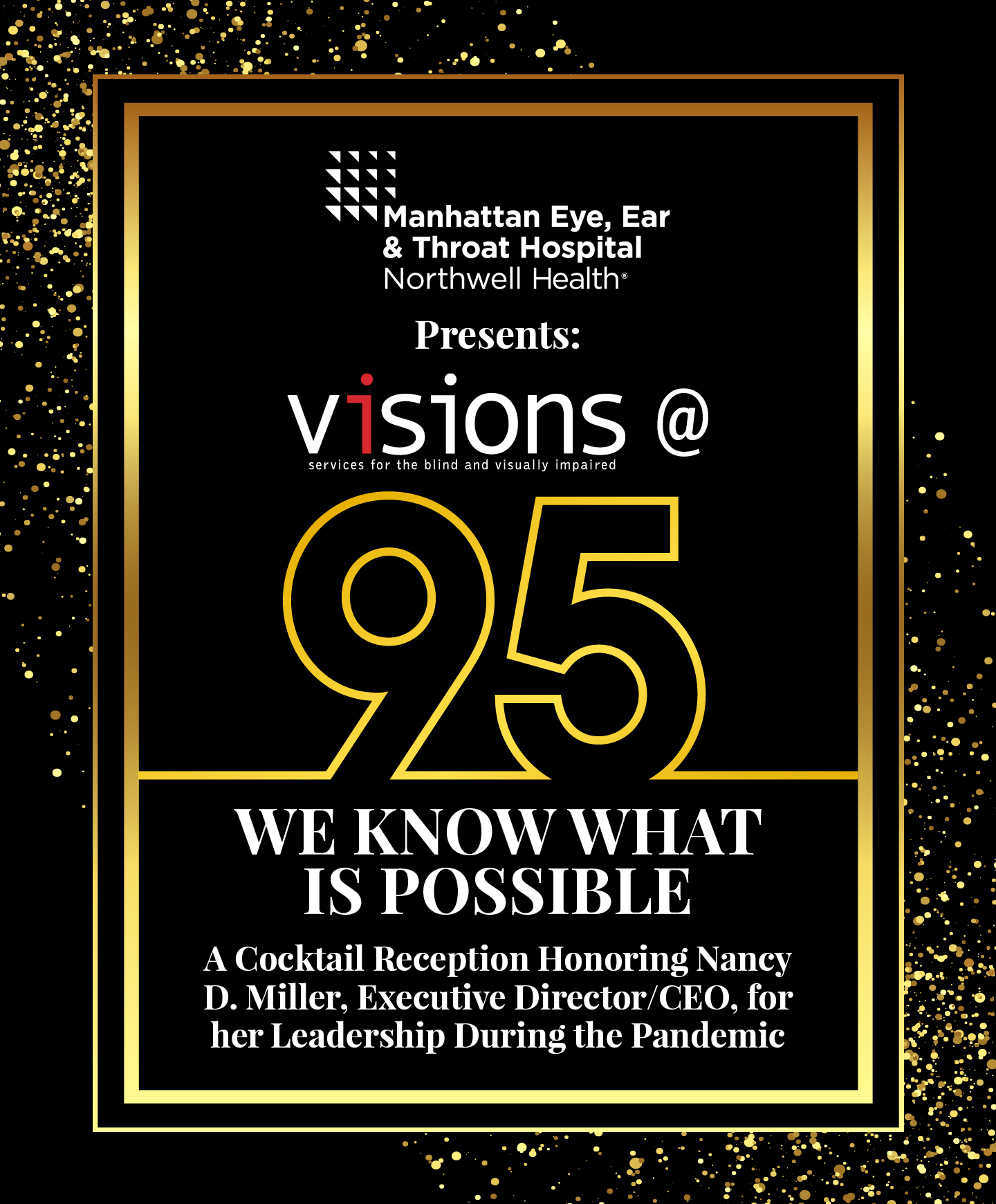 Manhattan Eye, Ear, and Throat Hospital at Northwell Health Presents: VISIONS at 95, We Know What is Possible. A cocktail reception honoring Nancy D. Miller, Executive Director and CEO, for her leadership during the pandemic.
